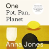 One__Pot__Pan__Planet__A_Greener_Way_to_Cook_for_You__Your_Family_and_the_Planet