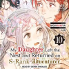 My_Daughter_Left_the_Nest_and_Returned_an_S-Rank_Adventurer__Vol__10