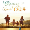 Choosing_to_Know_Christ