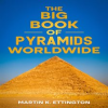 The_Big_Book_of_Pyramids_Worldwide