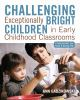 Challenging_exceptionally_bright_children_in_early_childhood_classrooms