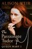 The_Passionate_Tudor__A_Novel_of_Queen_Mary_I
