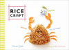 Rice_Craft__Yummy__Healthy__Fun_to_Make_
