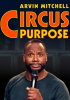 Arvin_Mitchell__Circus_Purpose