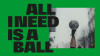 All_I_Need_is_a_Ball