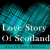 Love_Story_of_Scotland__Songs_of_Pride___Romance
