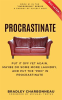 Procrastinate__Put_It_Off_Yet_Again__Maybe_Do_Some_More_Laundry__and_Put_the__PRO__in_Procrastinate