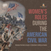 Women_s_Roles_During_the_American_Civil_War_Women_Patriots_Grade_5_Children_s_Military_Books