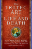 The_Toltec_Art_of_Life_and_Death