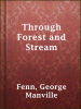 Through_Forest_and_Stream
