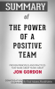 Summary_of_The_Power_of_a_Positive_Team__Proven_Principles_and_Practices_that_Make_Great_Teams_Great