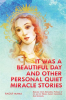 IT_WAS_A_BEAUTIFUL_DAY_AND_OTHER_PERSONAL_QUIET_MIRACLE_STORIES