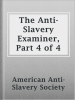 The_Anti-Slavery_Examiner__Part_4_of_4