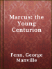 Marcus__the_Young_Centurion