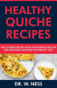 Healthy_Quiche_Recipes__The_Ultimate_Recipe_Book_for_Making_Healthy___Delicious_Quiches_for_Weigh
