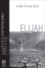 A_Walk_Thru_the_Life_of_Elijah