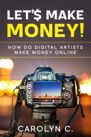 Let_s_Make_Money__How_Do_Digital_Artists_Make_Money_Online