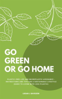 Go_Green_or_Go_Home__Plastic-Free_Life_and_Microplastic_Avoidance_-_Instructions_and_Tips_for_a_Sust