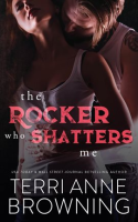 The_Rocker_Who_Shatters_Me