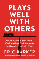 Plays_well_with_others___the_surprising_science_behind_why_everything_you_know_about_relationships_is__mostly__wrong